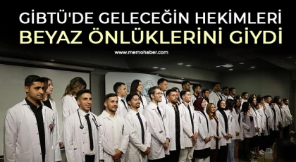 Tıp Fakültesi Beyaz Önlük Giyme Töreni Gerçekleştirildi