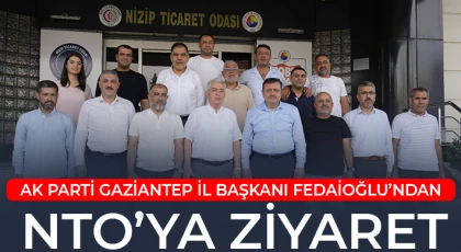 AK Parti Gaziantep İl Başkanı Fatih Muhaddis Fedaioğlu’ndan NTO’ya Ziyaret