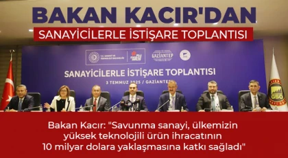 Bakan Kacır'dan sanayicilerle istişare toplantısı
