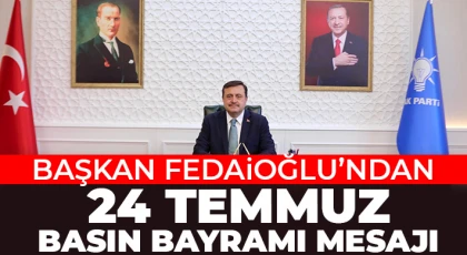 Başkan Fedaioğlu’ndan 24 Temmuz Basın Bayramı Mesajı