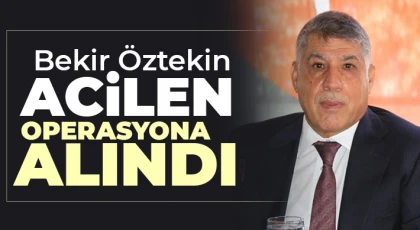 Bekir Öztekin’in kalbine operasyon