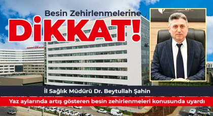 Besin Zehirlenmelerine Dikkat!