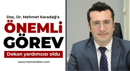 Doç. Dr. Mehmet Karadağ'a önemli görev