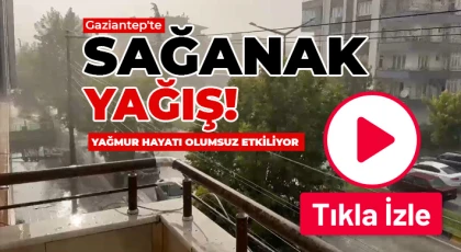 Gaziantep göle döndü! Yağmur hayatı olumsuz etkiliyor 