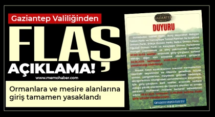 Gaziantep Valiliğinden flaş açıklama! Ormanlara ve mesire alanlarına giriş yasaklandı