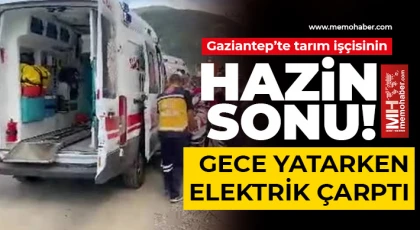 Gaziantep'te 19 yaşındaki gencin acı sonu! Gece yatarken elektrik çarptı 