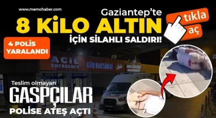 Gaziantep'te altın gaspçıları polisle çatıştı: 4 polis yaralı, 3 gözaltı