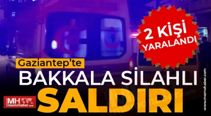 Gaziantep'te bakkala silahlı saldırı