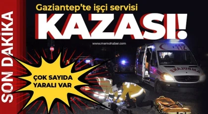 Gaziantep’te işçi servisinde can pazarı