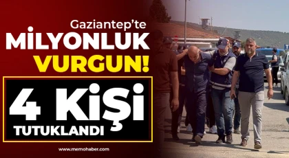Gaziantep'te milyonluk vurgunda 4 kişi tutuklandı