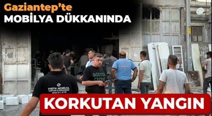 Gaziantep'te Mobilya dükkanında yangın