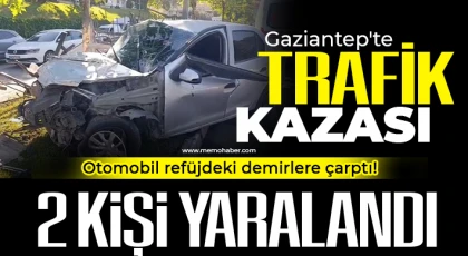 Gaziantep'te refüjdeki demirlere çarpan otomobilde 2 kişi yaralandı