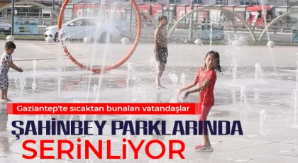 Gaziantep'te sıcaktan bunalan vatandaşlar Şahinbey parklarında serinliyor