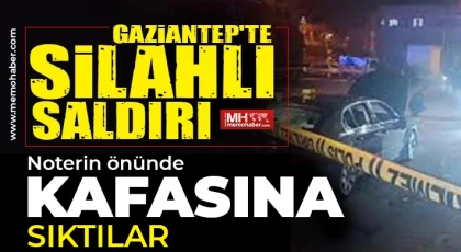 Gaziantep'te silahlı saldırı! Kafasına sıktılar 