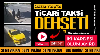 Gaziantep'te ticari taksi dehşeti! 1 ölü, 1 yaralı