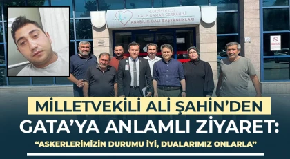 Milletvekili Ali Şahin’den GATA’ya Anlamlı Ziyaret