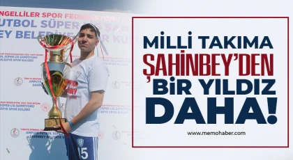 Milli takıma Şahinbey’den bir yıldız daha