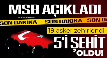 MSB açıkladı: Metan gazından zehirlenen 5 asker şehit oldu