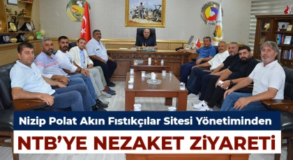 Nizip Polat Akın Fıstıkçılar Sitesi Yönetiminden NTB’ye Nezaket Ziyareti