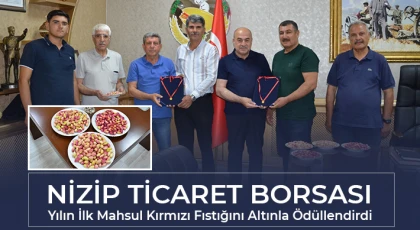 Nizip Ticaret Borsası Yılın İlk Mahsul Kırmızı Fıstığını Altınla Ödüllendirdi