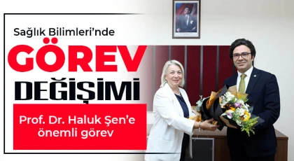 Prof. Dr. Haluk Şen’e önemli görev