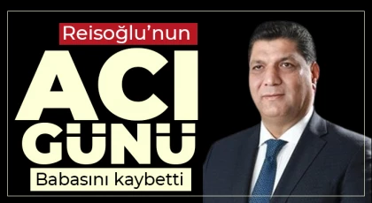 Reisoğlu’nun acı günü! Babasını kaybetti