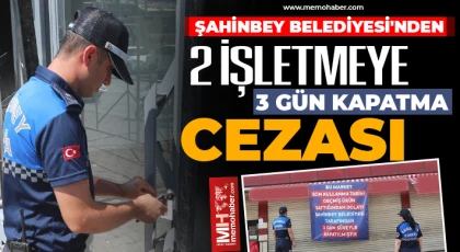 Şahinbey Belediyesi'nden 2 işletmeye 3 gün kapatma cezası