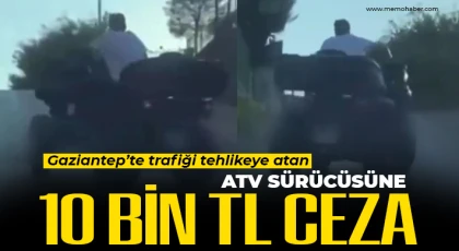 Trafiği tehlikeye atan ATV sürücüsüne 10 bin TL ceza