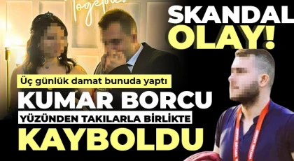 Üç günlük damat kumar borcu yüzünden takılarla birlikte kayboldu