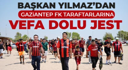Yılmaz’dan Gaziantep FK taraftarlarına vefa dolu jest