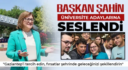  Başkan Şahin, üniversite adaylarına seslendi