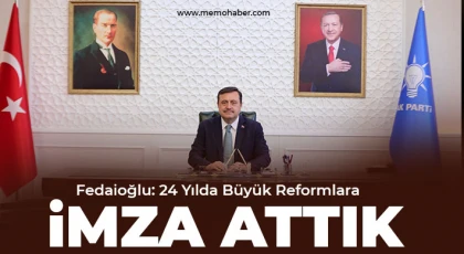 Fedaioğlu: “24 Yılda Büyük Reformlara İmza Attık”