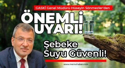 GASKİ Genel Müdürü Hüseyin Sönmezler'den Önemli Uyarı!
