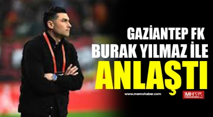 Gaziantep FK Burak Yılmaz ile anlaştı