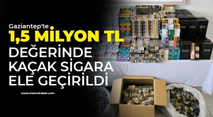 Gaziantep'te 1,5 milyon TL değerinde kaçak sigara ele geçirildi