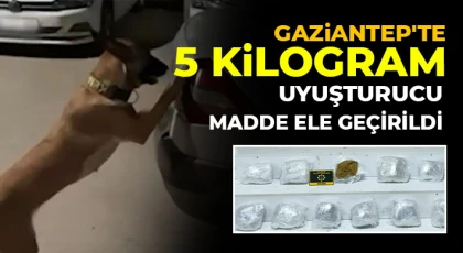 Gaziantep'te 5 kilogram uyuşturucu madde ele geçirildi