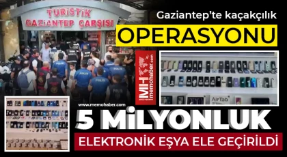 Gaziantep'te 5 milyon TL değerinde elektronik emtia ele geçirildi: 23 gözaltı