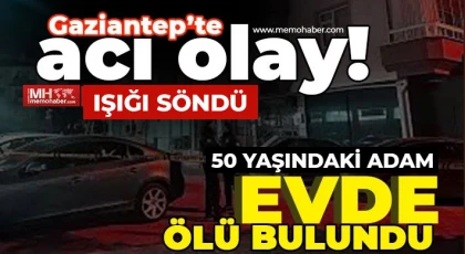 Gaziantep'te 50 yaşındaki adam ölü bulundu 