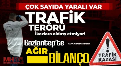 Gaziantep’te ağır bilanço! Kazalarda çok sayıda yaralı var
