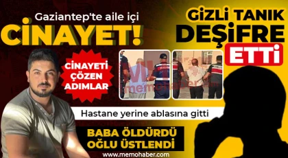 Gaziantep'te aile içi cinayet! Gizli tanık deşifre etti