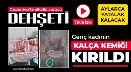 Gaziantep’te alkollü sürücü dehşeti 