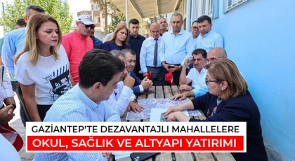 Gaziantep’te dezavantajlı mahallelere okul, sağlık ve altyapı yatırımı