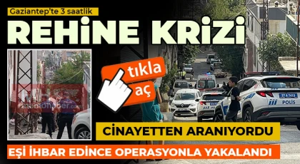 Gaziantep’te ecel teri döktüren rehine operasyonu 
