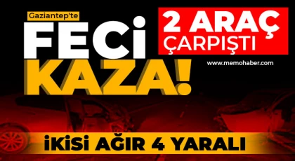 Gaziantep'te feci kaza! İkisi ağır 4 yaralı 