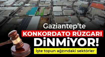 Gaziantep'te konkordato rüzgarı dinmiyor!