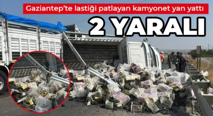  Gaziantep’te lastiği patlayan kamyonet yan yattı: 2 yaralı