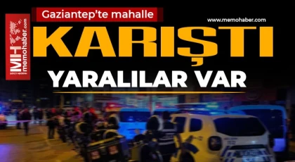 Gaziantep'te mahalle karıştı! Kavgada yaralılar var 