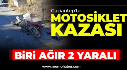 Gaziantep'te motosiklet kazası! Biri ağır 2 yaralı 