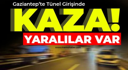 Gaziantep'te tünel girişinde kaza! Yaralılar var