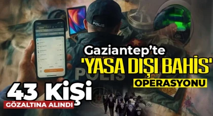 Gaziantep'te 'yasa dışı bahis' operasyonu!